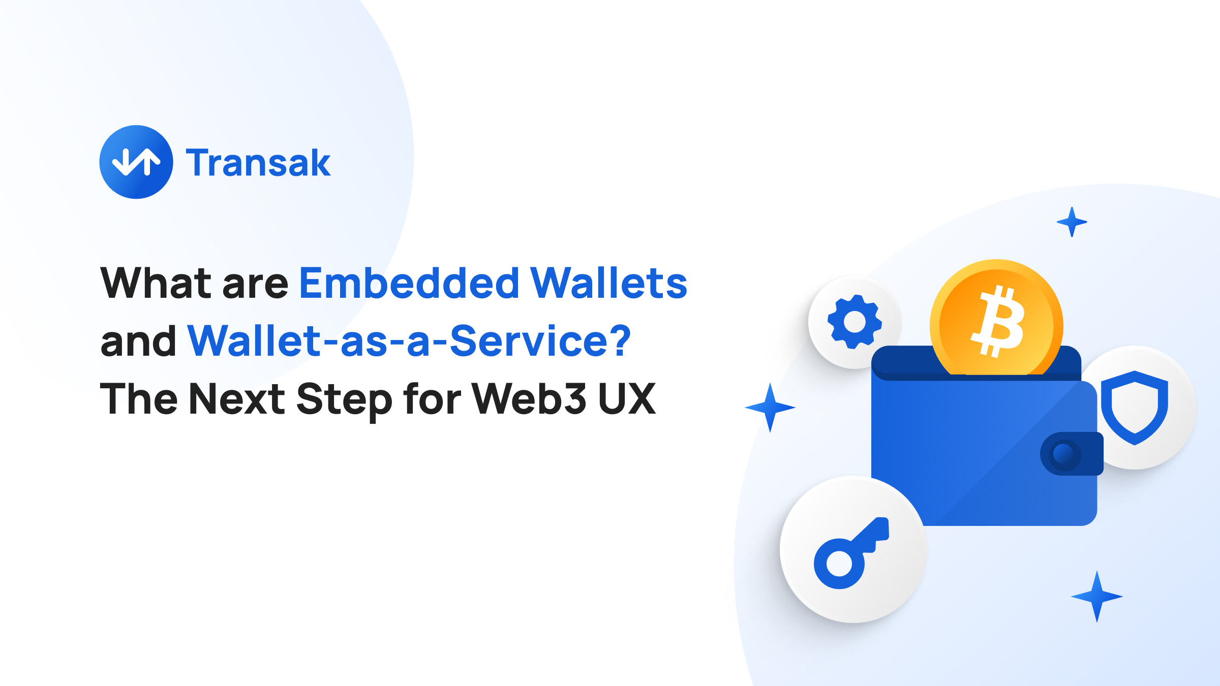 What Are Embedded Wallets and WalletasaService? The Next Step for 3 UX Transak